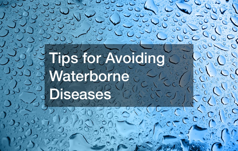 Tips for Avoiding Waterborne Diseases